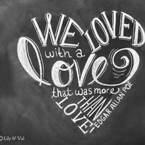 ... We loved with a love that was more than love.