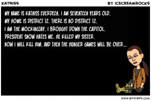 Katniss Everdeen Mockingjay Quotes My name is katniss everdeen.