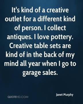 Janet Murphy - It's kind of a creative outlet for a different kind of ...