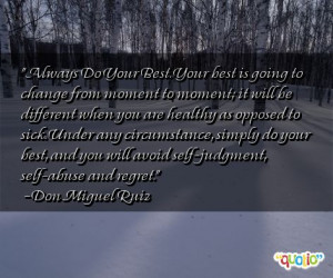 Always Do Your Best. Your best is going to change from moment to ...