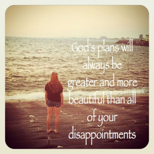 ... and more beautiful than all of your disappointments #quote #god #faith