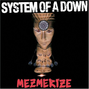 Mezmerize (2005) System of a Down