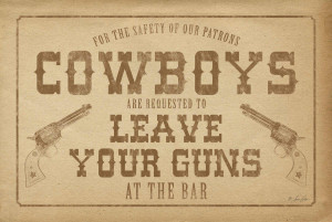 Western Cowboys Guns Cowboys leave your guns by