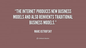 The Internet produces new business models and also reinvents ...