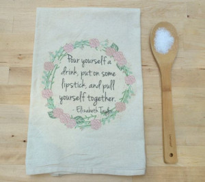 Elizabeth Taylor Quote Flour Sack Tea Towel by FrenchSilver, $12.00