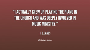 quote-T.-D.-Jakes-i-actually-grew-up-playing-the-piano-131545_1.png
