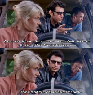 ... On Jeff Goldblum’s God Vs. Dinosaur Vs. Man Quote In Jurassic Park