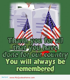 ... All That You Have Done For Our Country You Will Always Be Remembered