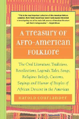 Treasury of Afro-American Folklore: The Oral Literature, Traditions ...
