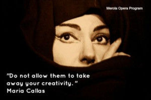 Maria Callas quote from the Merola Opera Program Facebook: https://www ...