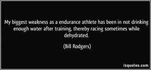My biggest weakness as a endurance athlete has been in not drinking ...
