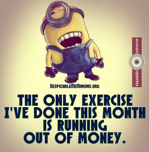 Running out of money - Minion Quotes