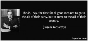 ... party, but to come to the aid of their country. - Eugene McCarthy