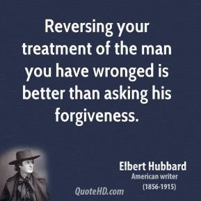 elbert-hubbard-writer-reversing-your-treatment-of-the-man-you-have.jpg