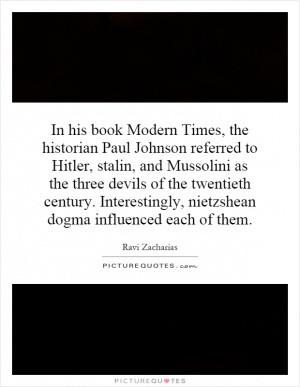In his book Modern Times, the historian Paul Johnson referred to ...