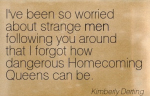... Forgot How Dangerous Homecoming Queens Can Be. - Kimberly Derting