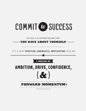 Commit To Success Success Is A Certain Feeling That You Have About ...
