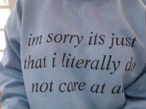 sorry+but+its+just+that+I+literally+don't+care+at+all.jpg