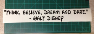 Think Believe Dream and Dare Quote by Walt Disney