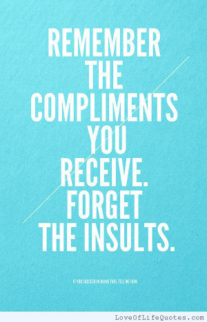 Remember the compliments you receive.