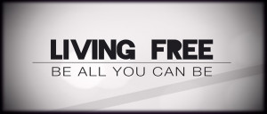 Living Free | What is Christianity About? | Be All You Can Be