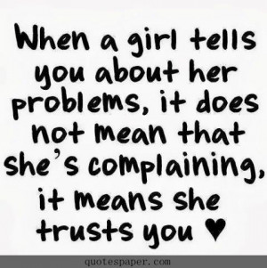 When a girl tells you about her problems #Quotes