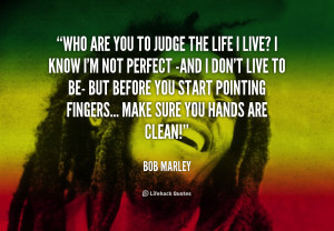 bob marley quotes who are you to judge