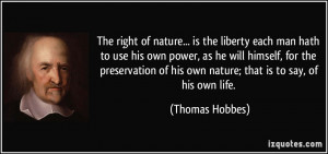 The right of nature... is the liberty each man hath to use his own ...