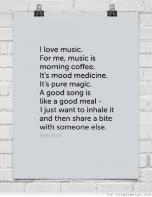 love music for me music is morning coffee it's mood medicine it's ...