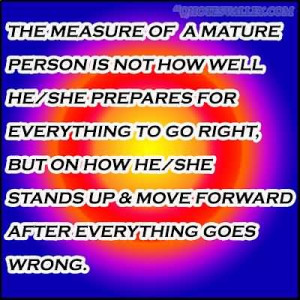 The Measure Of A Mature Person Is Not How Well He Prepares For ...