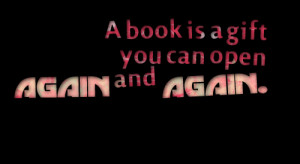 Quotes Picture: a book is a gift you can open again and again