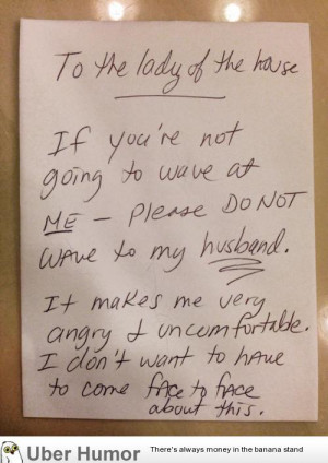 Waving = Fucking…you didn’t know? Threat letter from a neighbor.