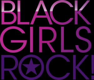 ... girls rock the show recognizes black girls and women who has