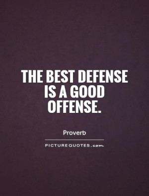Best Defense Good Offense Quote