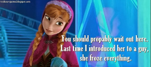 Frozen - Quote - Last time I introduced her to a guy...