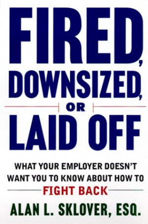 Fired, Downsized, or Laid Off: What Your Employer Doesn't Want You to ...