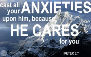 Cast all your anxieties upon him, because he cares for you.