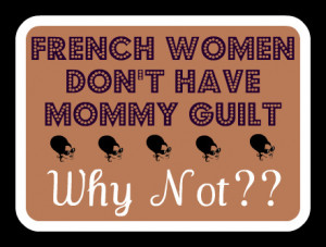 French+women+don't+have+Mommy+guilt-001.jpg (441×334)