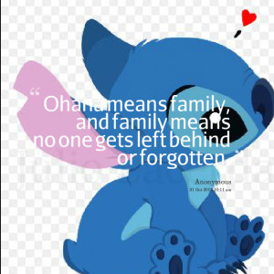 Quotes Picture: ohana means family, and family means no one gets left ...