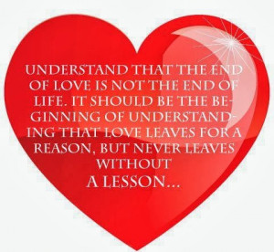 Understand that the end of love is not the end of life. It should be ...