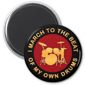 March To The Beat of My Own Drums Magnets