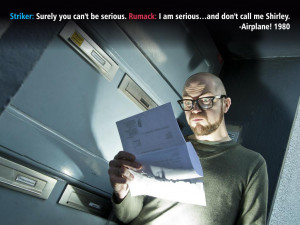 ... . Rumack: I am serious…and don't call me Shirley. Airplane!, 1980