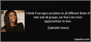 think if we open ourselves to all different kinds of men and all ...