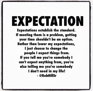 Expectation Rob Hill Sr. EXACTLY!!!