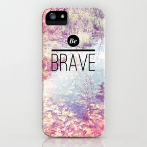 Be Brave iPhone & iPod Case by Olivia Joy StClaire - $35.00 samsung ...