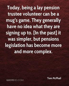 Today, being a lay pension trustee volunteer can be a mug's game. They ...