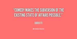 Comedy makes the subversion of the existing state of affairs possible ...