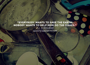 ... /85395835887/everybody-wants-to-save-the-earth-nobody-wants-to-help-m