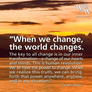 When We Change, The World Changes. The Key To All Change Is In Our ...