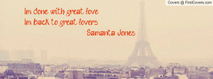 done with great love.i'm back to great lovers. samanta jones ...